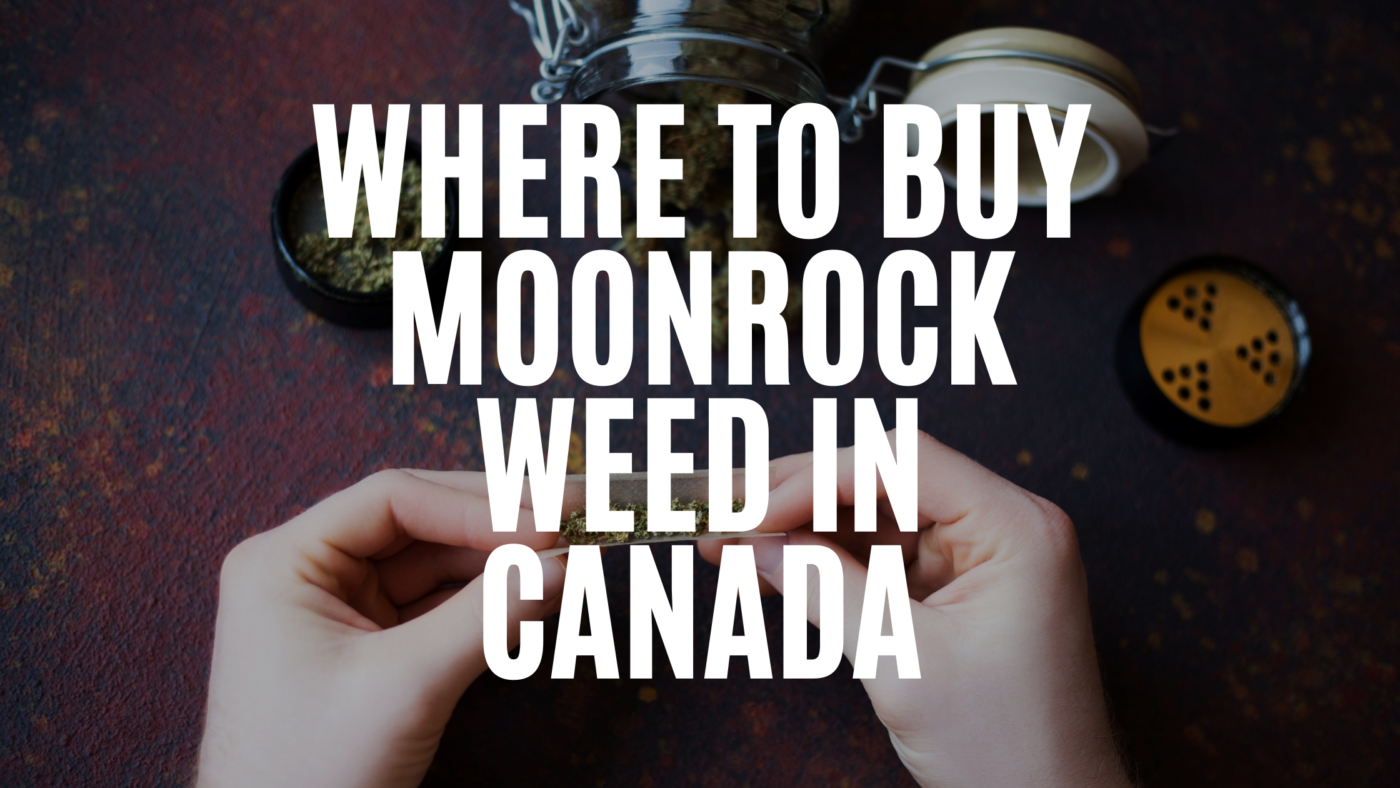 where-to-buy-moonrock-weed-in-canada