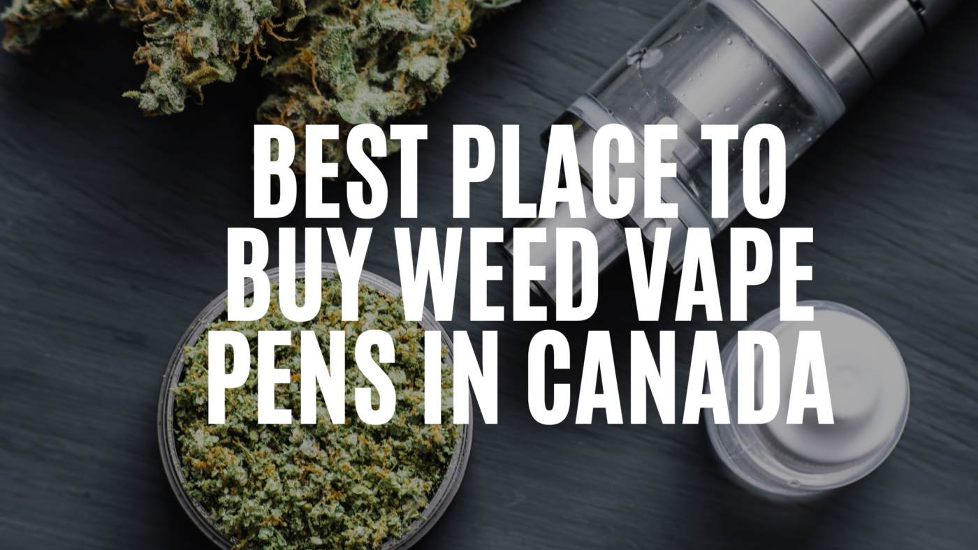 best-place-to-buy-weed-vape-pens-in-canada