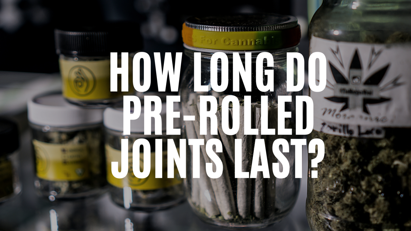 how-long-do-pre-rolled-joints-last
