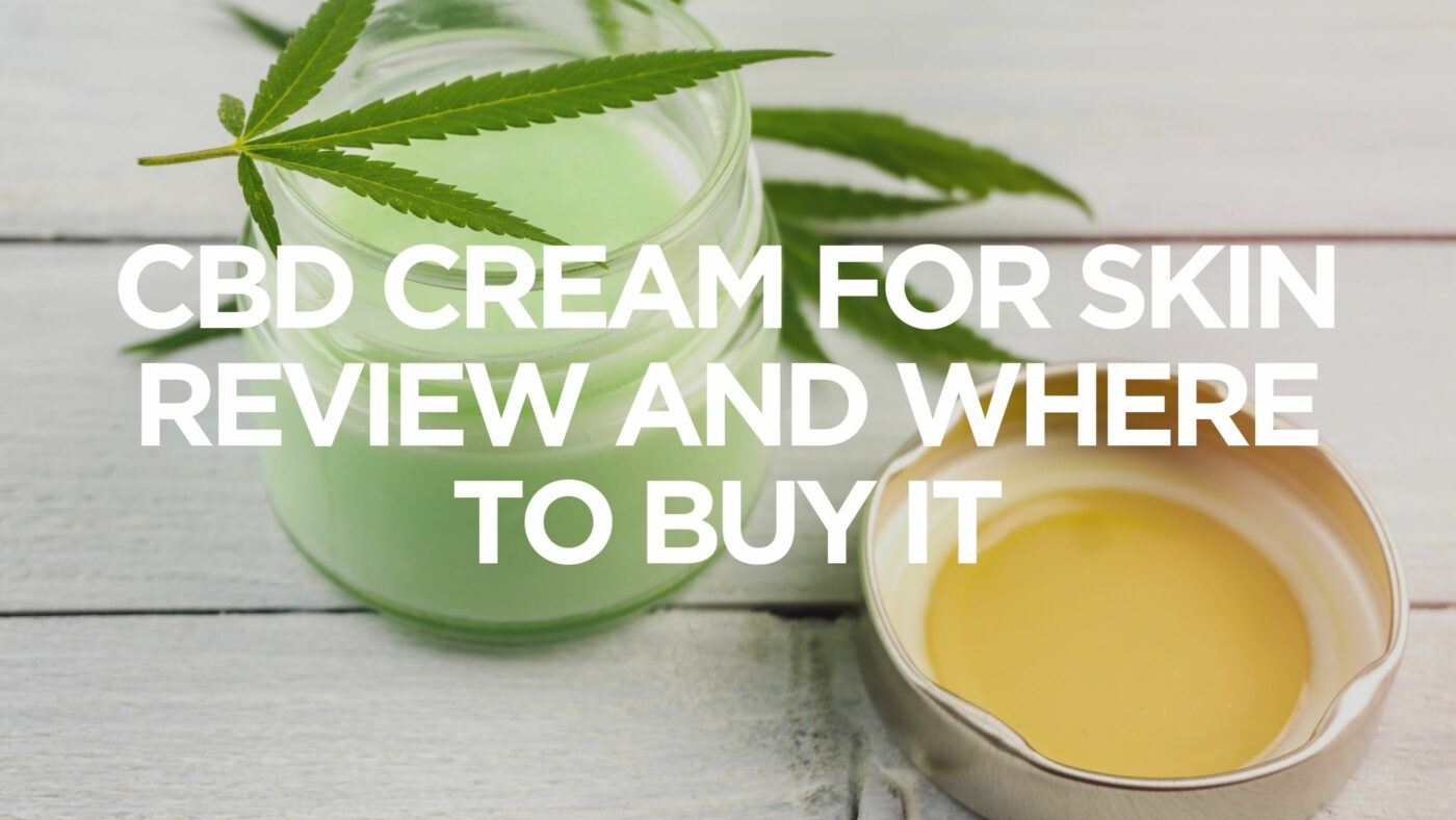 cbd-cream-for-skin-review-and-where-to-buy-it