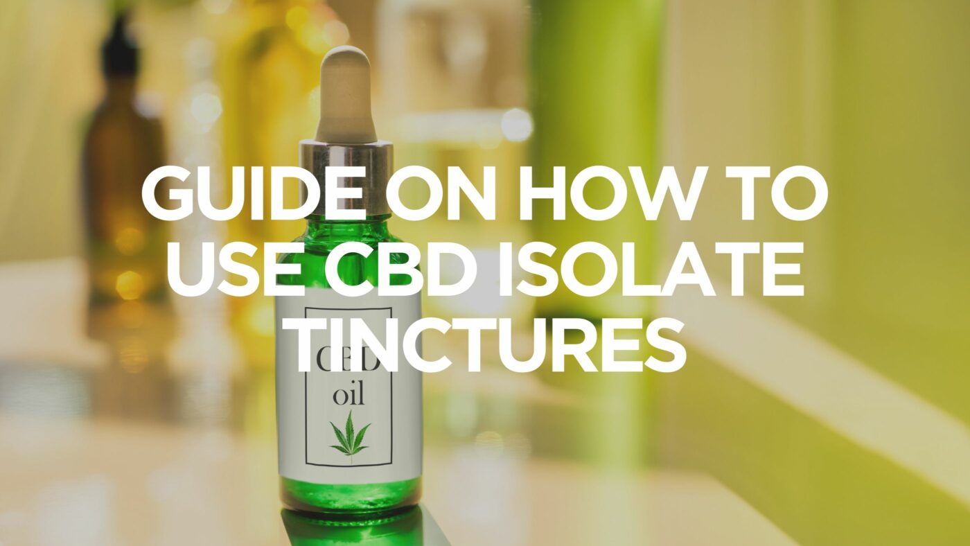 guide-on-how-to-use-cbd-isolate-tinctures