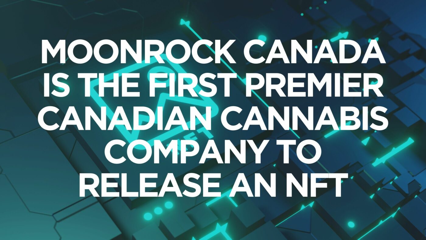 moonrock-canada-is-the-first-premier-canadian-cannabis-company-to-release-an-nft
